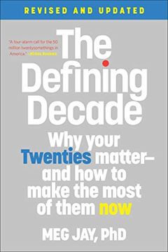 portada The Defining Decade: Why Your Twenties Matter--And how to Make the Most of Them now (en Inglés)