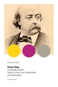 portada Three Tales: A Simple Heart, Saint Julian the Hospitalier and Herodias (Complete Edition): Classic of French Literature (en Inglés)