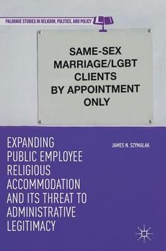 portada Expanding Public Employee Religious Accommodation and Its Threat to Administrative Legitimacy
