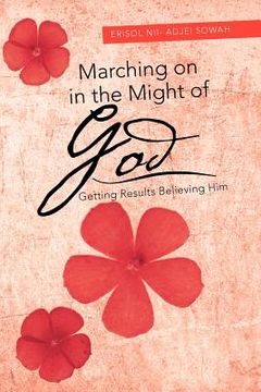 portada marching on in the might of god: getting results believing him (in English)
