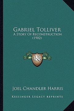portada gabriel tolliver: a story of reconstruction (1902) a story of reconstruction (1902)