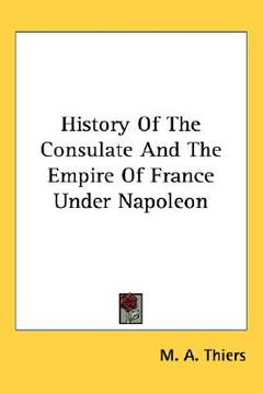 portada history of the consulate and the empire of france under napoleon (en Inglés)