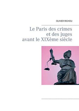 portada Le Paris des Crimes et des Juges Avant le Xixème (en Francés)