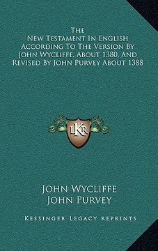 portada the new testament in english according to the version by john wycliffe, about 1380, and revised by john purvey about 1388 (en Inglés)