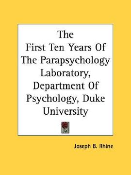 portada the first ten years of the parapsychology laboratory, department of psychology, duke university (en Inglés)