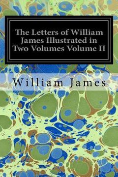 portada The Letters of William James Illustrated in Two Volumes Volume II (en Inglés)