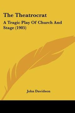 portada the theatrocrat: a tragic play of church and stage (1905) (en Inglés)