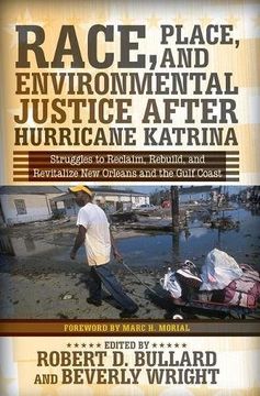 portada Race, Place, and Environmental Justice After Hurricane Katrina: Struggles to Reclaim, Rebuild, and Revitalize new Orleans and the Gulf Coast (in English)