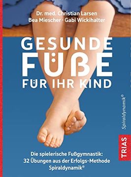 portada Gesunde Füße für ihr Kind: Die Spielerische Fußgymnastik: 32 Übungen aus der Erfolgsmethode Spiraldynamik (en Alemán)