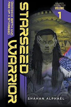 portada Starseed Warrior: Omankha, Birth and Rise of a Starseed. Polarity Integration Volume 1 (en Inglés)