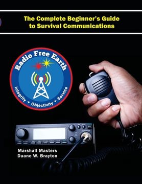 portada Radio Free Earth: The Complete Beginner'S Guide to Survival Communications (Paperback) (in English)