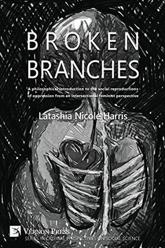 portada Broken Branches: A Philosophical Introduction to the Social Reproductions of Oppression from an Intersectional Feminist Perspective (Critical Perspectives on Social Science)