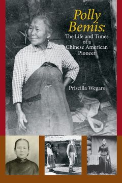 portada Polly Bemis: The Life and Times of a Chinese American Pioneer (en Inglés)
