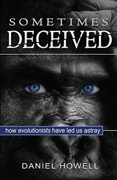 portada Sometimes Deceived: How Evolutionists Have Led Us Astray (in English)