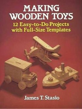 portada Making Wooden Toys: 12 Easy-To-Do Projects With Full-Size Templates (Dover Woodworking) (en Inglés)