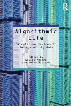 portada Algorithmic Life: Calculative Devices in the Age of Big Data
