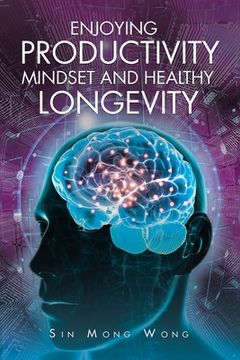portada Enjoying Productivity Mindset and Healthy Longevity (en Inglés)