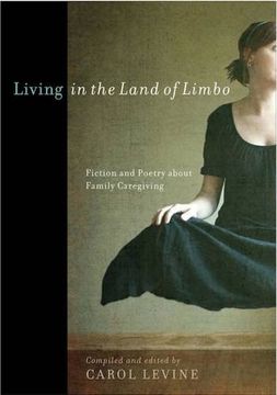 portada Living in the Land of Limbo: Fiction and Poetry about Family Caregiving