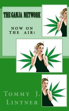 portada The Ganja Network: Now On The Air! (en Inglés)