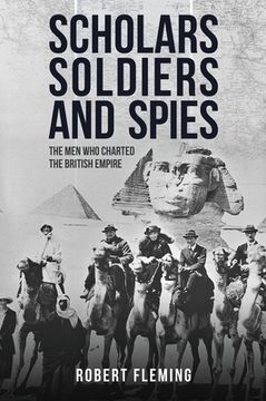 portada Scholars, Soldiers, and Spies: Exploration and Espionage in the Imperial Age (en Inglés)