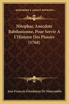 portada Nitophar, Anecdote Babilonienne, Pour Servir A L'Histoire Des Plaisirs (1768) (en Francés)