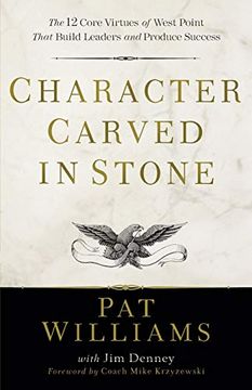 portada Character Carved in Stone: The 12 Core Virtues of West Point That Build Leaders and Produce Success (in English)