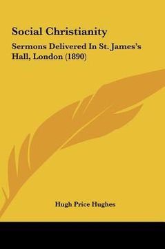 portada social christianity: sermons delivered in st. james's hall, london (1890) (en Inglés)