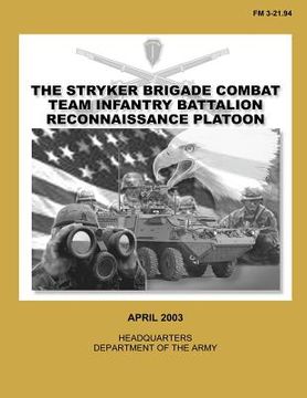 portada The Stryker Brigade Combat Team Infantry Battalion Reconnaissance Platoon (FM 3-21.94) (in English)