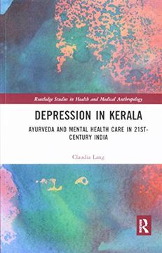 portada Depression in Kerala: Ayurveda and Mental Health Care in 21St Century India (Routledge Studies in Health and Medical Anthropology) 