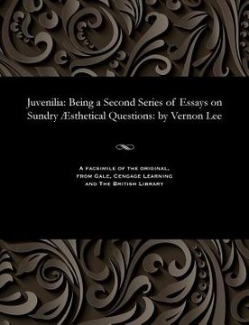portada Juvenilia: Being a Second Series of Essays on Sundry Æsthetical Questions: By Vernon Lee