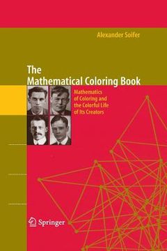 portada The Mathematical Coloring Book: Mathematics of Coloring and the Colorful Life of Its Creators (en Inglés)
