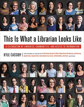 portada This is What a Librarian Looks Like: A Celebration of Libraries, Communities, and Access to Information (en Inglés)