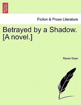 portada betrayed by a shadow. [a novel.]