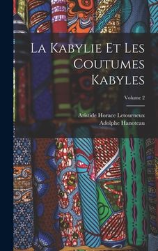 portada La Kabylie Et Les Coutumes Kabyles; Volume 2 (in French)