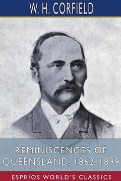portada Reminiscences of Queensland, 1862-1899 (Esprios Classics) (en Inglés)