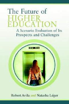 portada the future of higher education: a scenario evaluation of its prospects and challenges