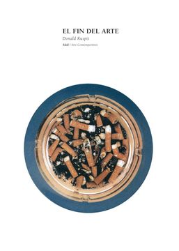 Libro El fin del Arte, Donald Kuspit, ISBN 9788446023418. Comprar en  Buscalibre