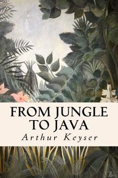 portada From Jungle to Java: The Trivial Impressions of a Short Excursion to Netherlands India