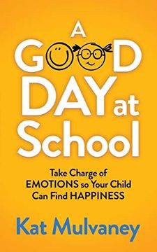 portada A Good day at School: Take Charge of Emotions so Your Child can Find Happiness (in English)