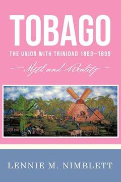 portada tobago: the union with trinidad 1889-1899: myth and reality (in English)