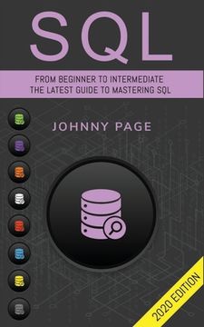 portada SQL: From Beginner to Intermediate. The Latest Guide to Mastering SQL (2020 Edition)