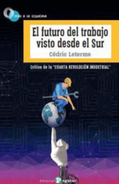 portada El Futuro del Trabajo Visto Desde el Sur: Crítica de la “Cuarta Revolución Industrial”: 60 (0 a la Izquierda) (in Spanish)