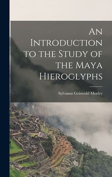 portada An Introduction to the Study of the Maya Hieroglyphs (in English)