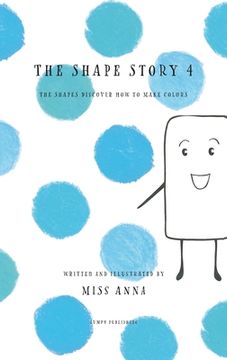 portada The Shape Story 4: The Shapes Discover How to Make Colors 