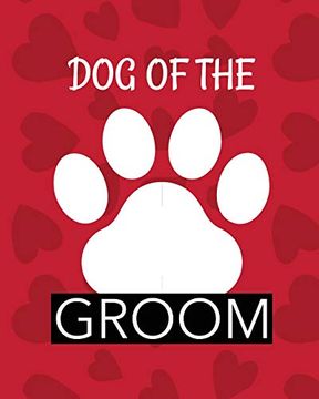 portada Dog of the Groom: Best man Furry Friend | Wedding dog | dog of Honor | Country | Rustic | Ring Bearer | Dressed to the Ca-Nines | i do (in English)