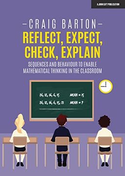 portada Reflect, Expect, Check, Explain: Sequences and Behaviour to Enable Mathematical Thinking in the Classroom (en Inglés)