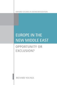 portada Europe in the new Middle East: Opportunity or Exclusion (Oxford Studies in Democratization) (en Inglés)