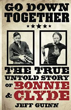 portada Go Down Together: The True, Untold Story of Bonnie and Clyde (en Inglés)