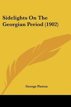 portada sidelights on the georgian period (1902) (in English)