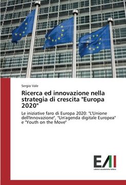 portada Ricerca ed innovazione nella strategia di crescita "Europa 2020": Le iniziative faro di Europa 2020: "L'Unione dell'Innovazione", "Un'agenda digitale Europea" e "Youth on the Move" (Italian Edition)